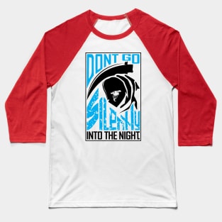 Dont Go Silently Into the Night Baseball T-Shirt